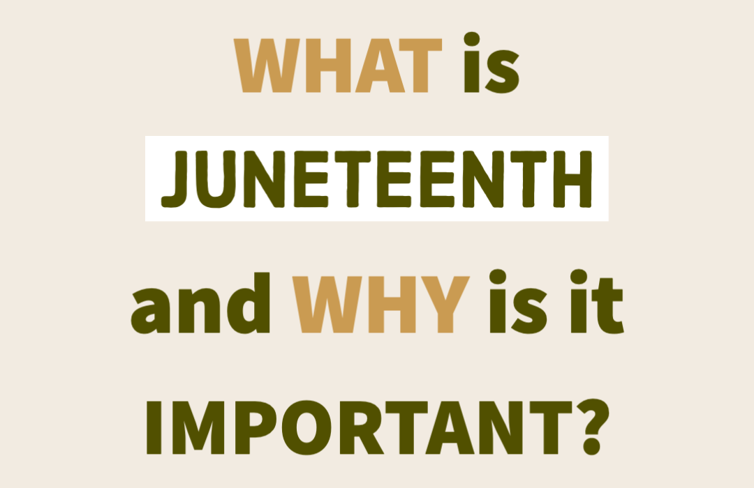 What is Juneteenth and Why is it Important?